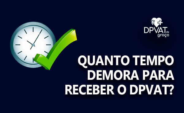 QUANTO TEMPO DEMORA PARA RECEBER O DPVAT